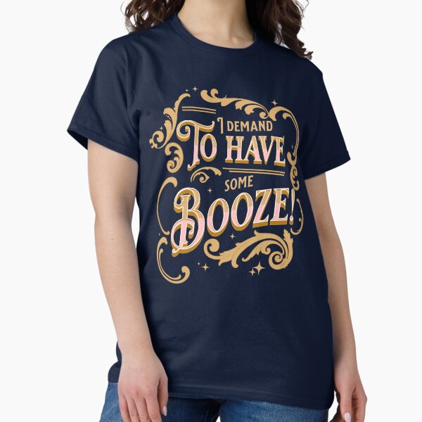 I demand to have some Booze! Withnail quote - Adult & Kids T-Shirts, Sweatshirts & Hoodies apparel design preview 1