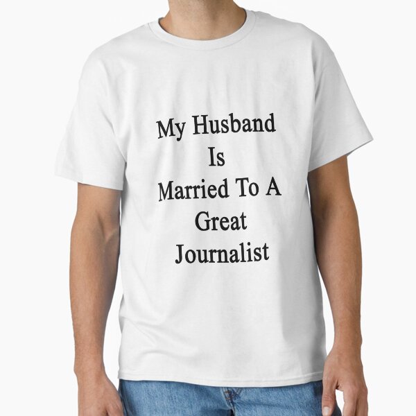 My Husband Is Married To A Great Journalist - Adult & Kids T-Shirts, Sweatshirts & Hoodies apparel design preview 1