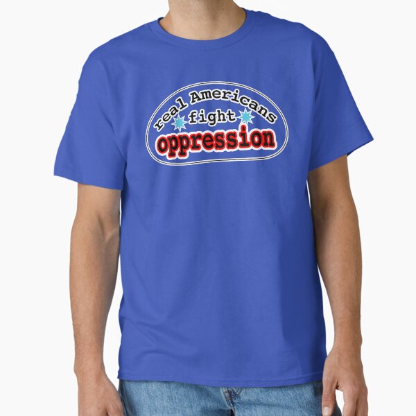 Real Americans fight oppression, blank or white - Adult & Kids T-Shirts, Sweatshirts & Hoodies apparel design preview 1