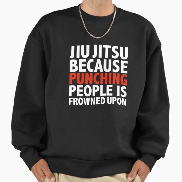 Jiu Jitsu because punching people is frowned upon - Adult & Kids T-Shirts, Sweatshirts & Hoodies apparel design preview 1