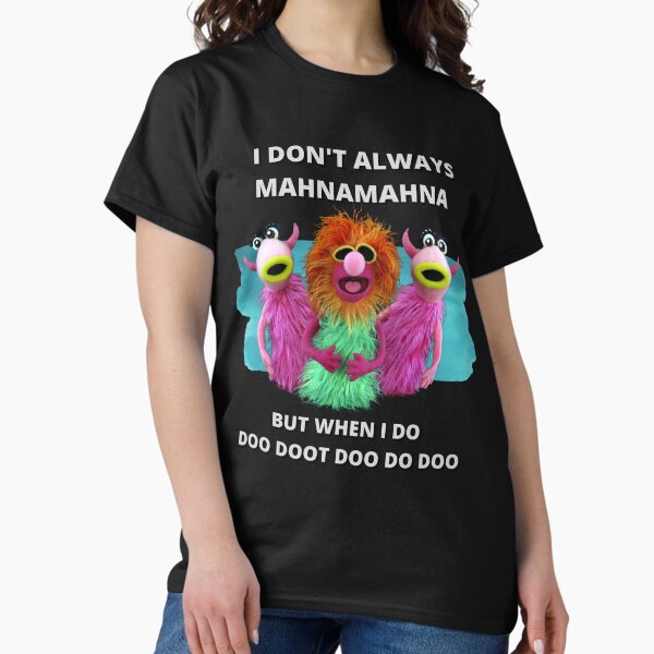 Mahnamahna Stuck in your head Muppet's song design - Adult & Kids T-Shirts, Sweatshirts & Hoodies apparel design preview 1