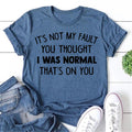 It's Not My Fault Print Women Slogan - Adult & Kids T-Shirts, Sweatshirts & Hoodies apparel design preview 1