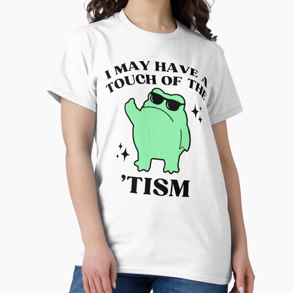 I May Have A Touch Of The Tism Funny Autism Frog Meme - Adult & Kids T-Shirts, Sweatshirts & Hoodies apparel design preview 1