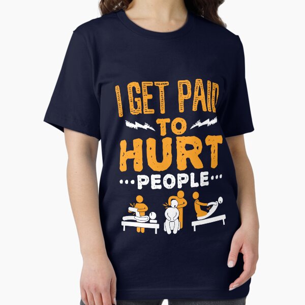 Physical Therapist Funny I Get Paid To Hurt People - Adult & Kids T-Shirts, Sweatshirts & Hoodies apparel design preview 1