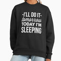 Today I'm sleeping - Adult & Kids T-Shirts, Sweatshirts & Hoodies apparel design preview 1