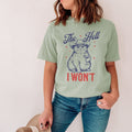 The Hell I Wont - Adult & Kids T-Shirts, Sweatshirts & Hoodies apparel design preview 1