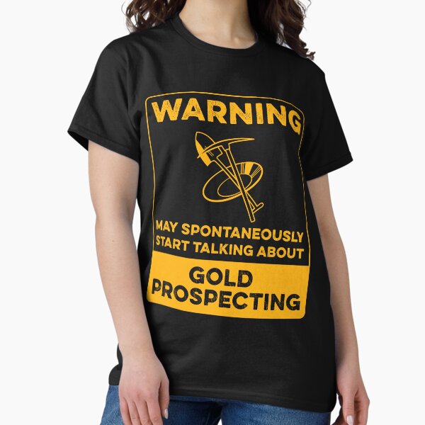 Funny Gold Panning Prospecting diggers finder Gift - Adult & Kids T-Shirts, Sweatshirts & Hoodies apparel design preview 1