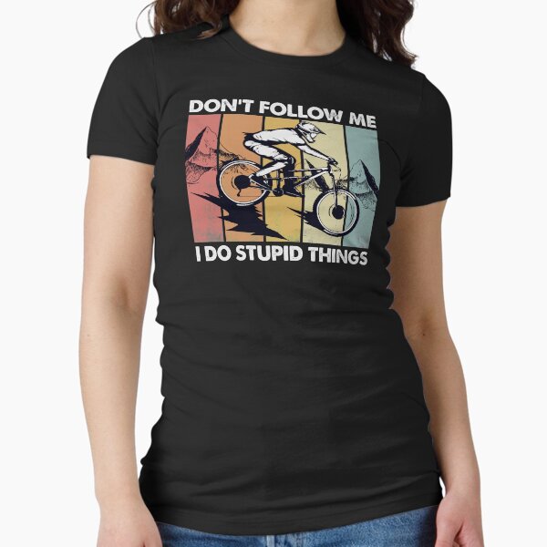 Downhill Don't Follow Me I Do Stupid Things Fitted - Adult & Kids T-Shirts, Sweatshirts & Hoodies apparel design preview 1