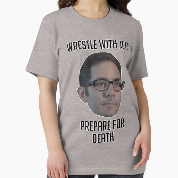Wrestle With Jeff, Prepare For Death - Adult & Kids T-Shirts, Sweatshirts & Hoodies apparel design preview 1