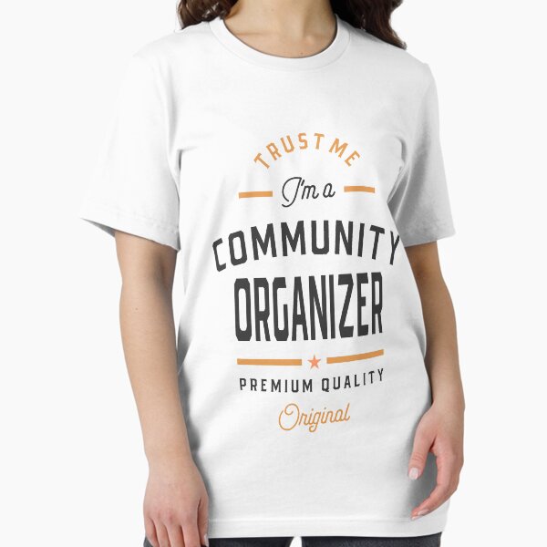 I'm a Community Organizer - Adult & Kids T-Shirts, Sweatshirts & Hoodies apparel design preview 1