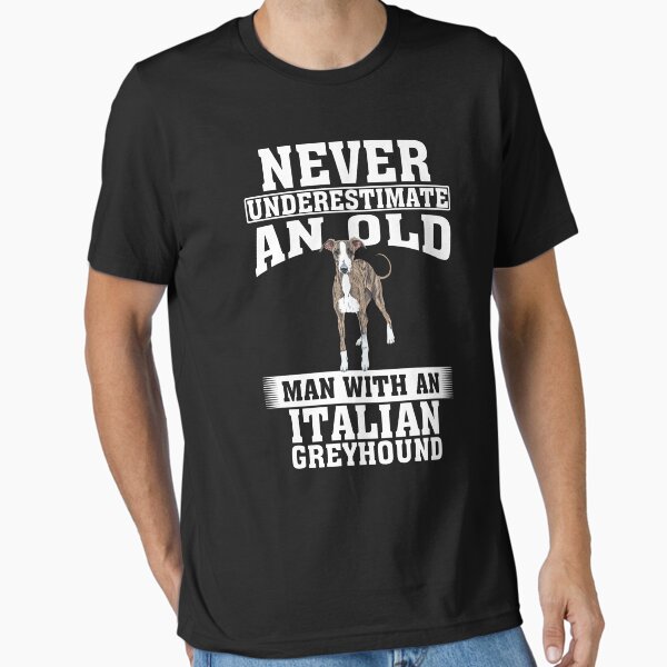 Never Underestimate an Old Man with Italian Greyhound - Adult & Kids T-Shirts, Sweatshirts & Hoodies apparel design preview 1