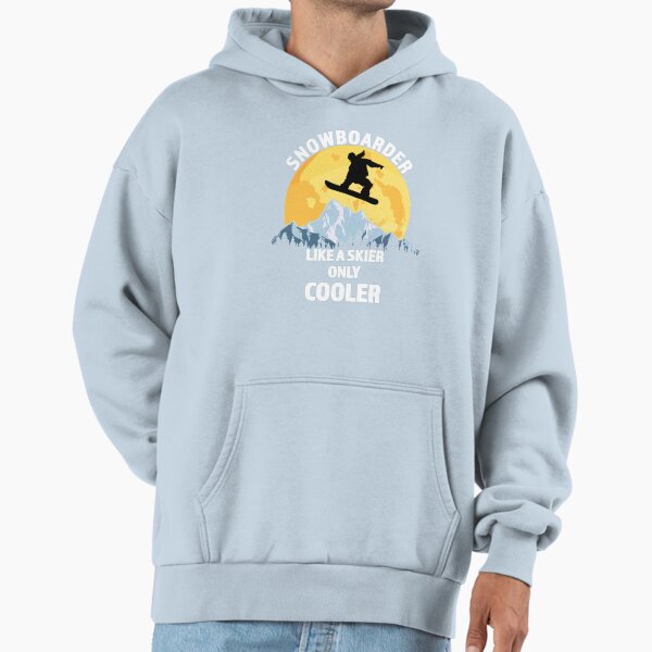 Snowboarder Like A Skier Only Cooler Great - Adult & Kids T-Shirts, Sweatshirts & Hoodies apparel design preview 1