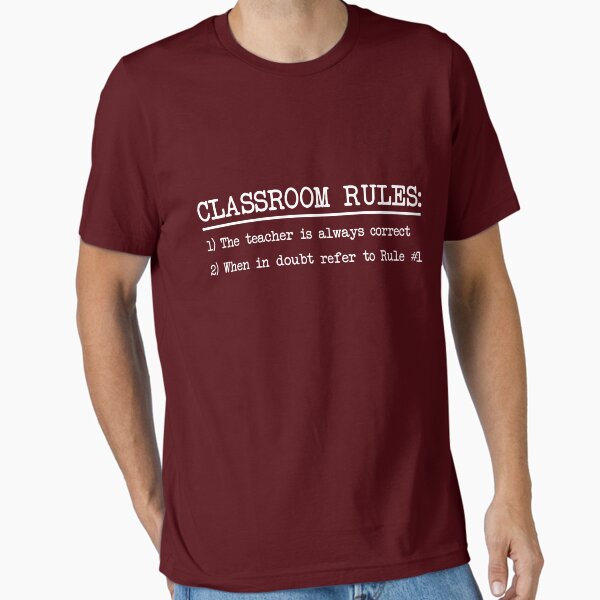 Classroom Rules: The teacher is always correct - Adult & Kids T-Shirts, Sweatshirts & Hoodies apparel design preview 1