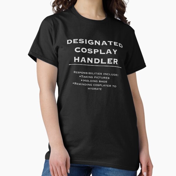 Designated Cosplay Handler - Adult & Kids T-Shirts, Sweatshirts & Hoodies apparel design preview 1