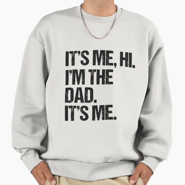 It's Me Hi I'm The Dad Fathers Day Gift Idea - Adult & Kids T-Shirts, Sweatshirts & Hoodies apparel design preview 1