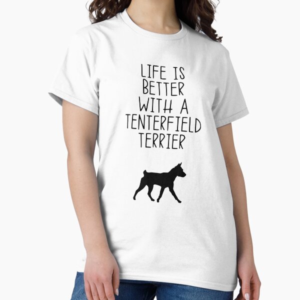 Life Is Better With A Tenterfield Terrier - Adult & Kids T-Shirts, Sweatshirts & Hoodies apparel design preview 1