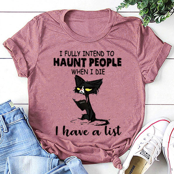 I Fully Intend To Haunt People when die have a list - Adult & Kids T-Shirts, Sweatshirts & Hoodies apparel design preview 3