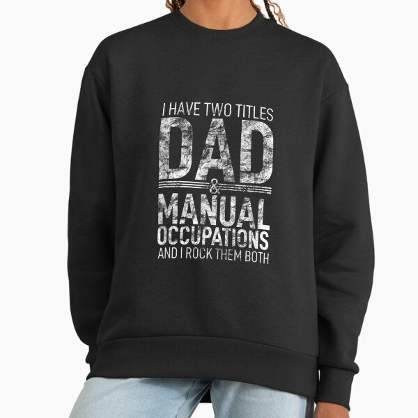 I Have Two Titles Dad And Manual Occupations Parent - Adult & Kids T-Shirts, Sweatshirts & Hoodies apparel design preview 1