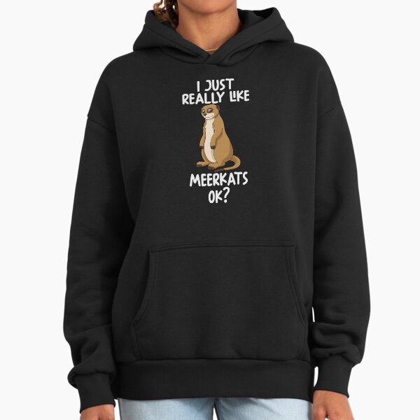 I Just Really Like Meerkats Ok? - Adult & Kids T-Shirts, Sweatshirts & Hoodies apparel design preview 1