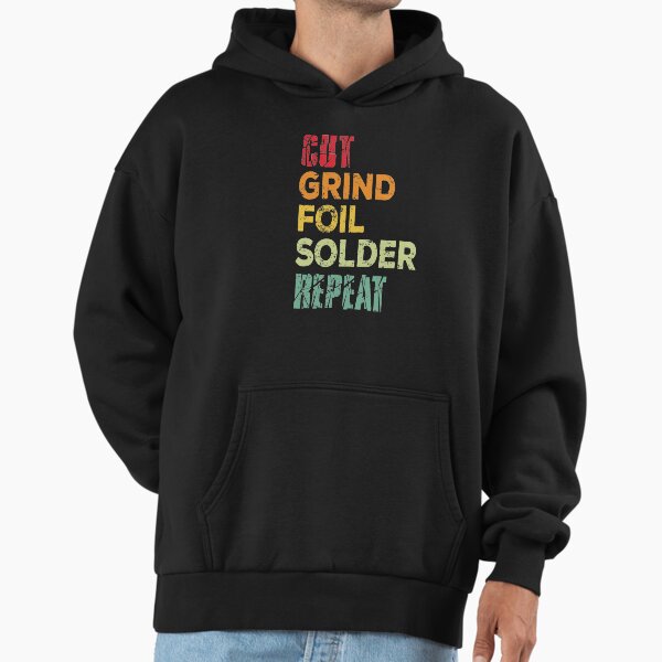 Cut, grind, foil, solder, repeat - Adult & Kids T-Shirts, Sweatshirts & Hoodies apparel design preview 1