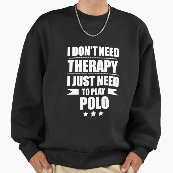 I Don't Need Therapy Just to play polo - Adult & Kids T-Shirts, Sweatshirts & Hoodies apparel design preview 1