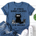 If Stress Burned Calories Cat Print Women Slogan - Adult & Kids T-Shirts, Sweatshirts & Hoodies apparel design preview 1