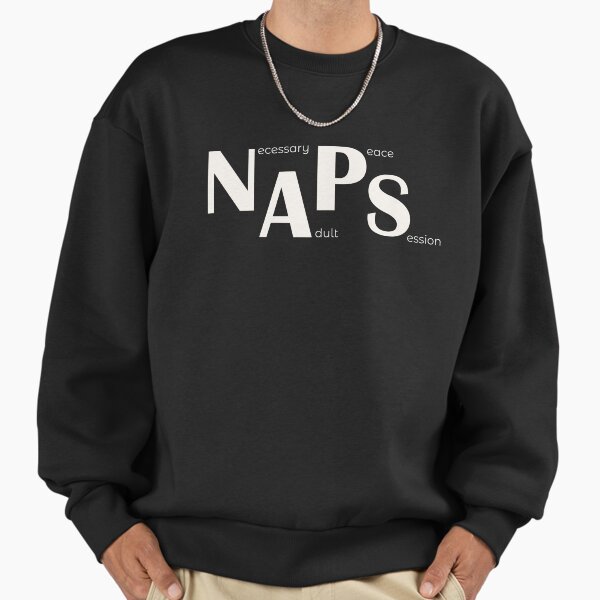 NAPS, necessary adult peace session - Adult & Kids T-Shirts, Sweatshirts & Hoodies apparel design preview 1