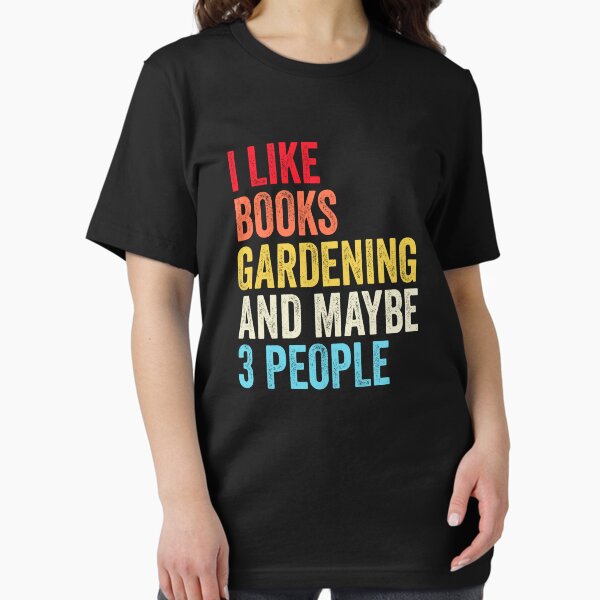 I Like Books Gardening And Maybe Three People Funny - Adult & Kids T-Shirts, Sweatshirts & Hoodies apparel design preview 1
