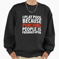 I play pool because punching people is frowned upon - Adult & Kids T-Shirts, Sweatshirts & Hoodies apparel design preview 1