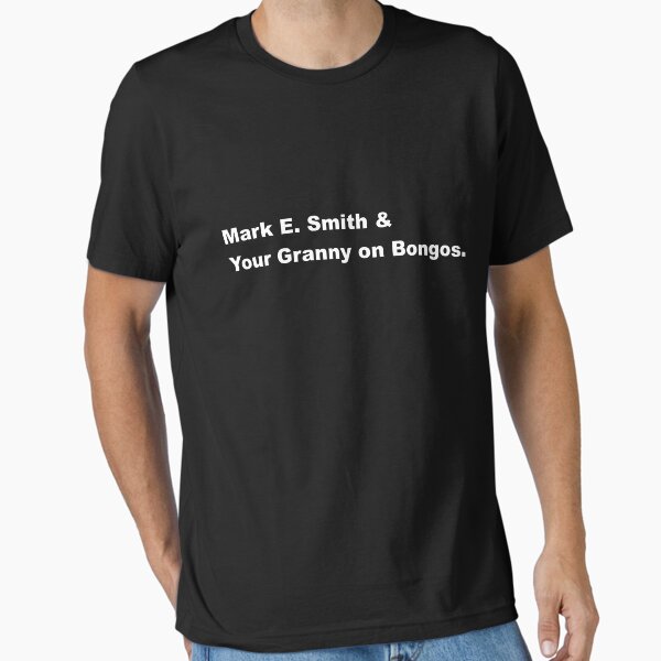 Mark E. Smith Your Granny on Bongos - Adult & Kids T-Shirts, Sweatshirts & Hoodies apparel design preview 1