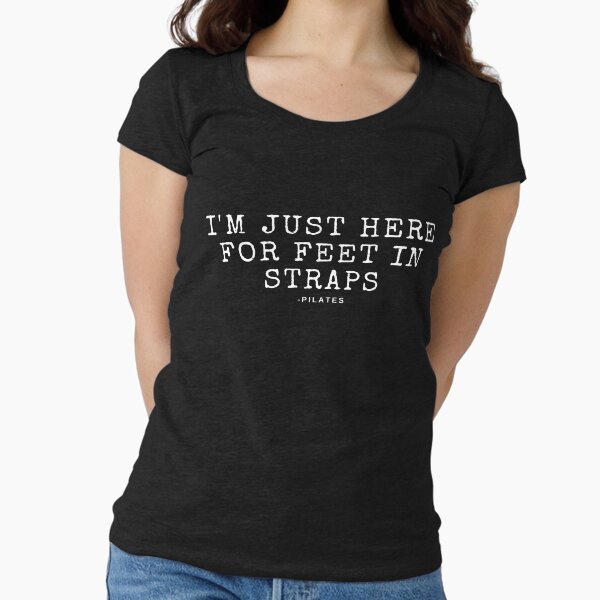 I'm Just Here for Feet In Straps Classical Pilates - Adult & Kids T-Shirts, Sweatshirts & Hoodies apparel design preview 1