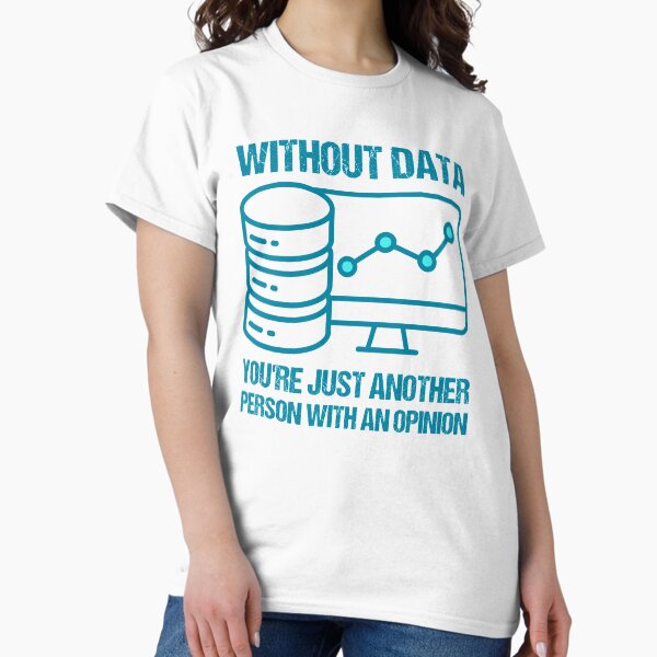 Without data, you're just another person with an - Adult & Kids T-Shirts, Sweatshirts & Hoodies apparel design preview 1