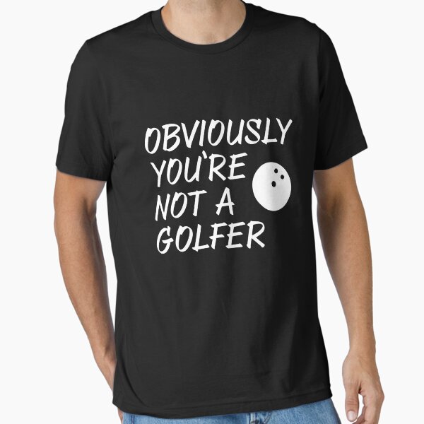 Obviouslyy You're Not A Golferr - Adult & Kids T-Shirts, Sweatshirts & Hoodies apparel design preview 1