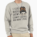 I Like Murder Shows Comfy Clothes And Maybe 3 People - Adult & Kids T-Shirts, Sweatshirts & Hoodies apparel design preview 1