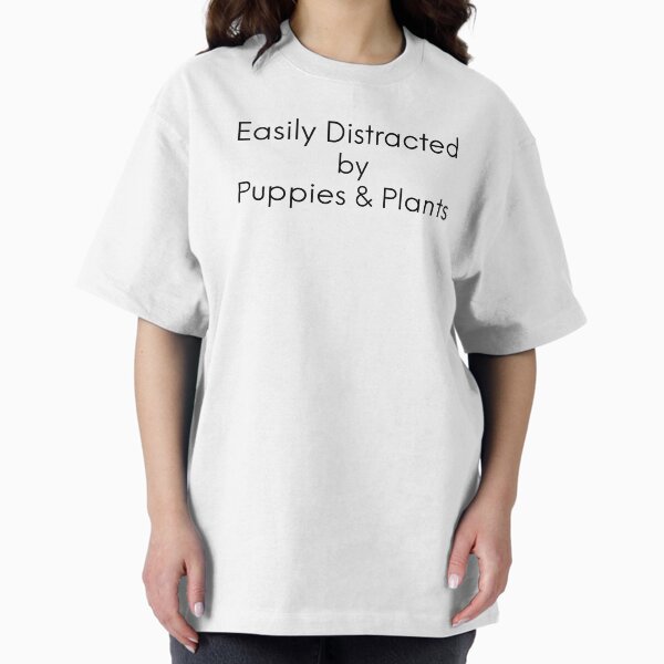 Easily Distracted by Puppies and Plants shoppingwithG - Adult & Kids T-Shirts, Sweatshirts & Hoodies apparel design preview 1