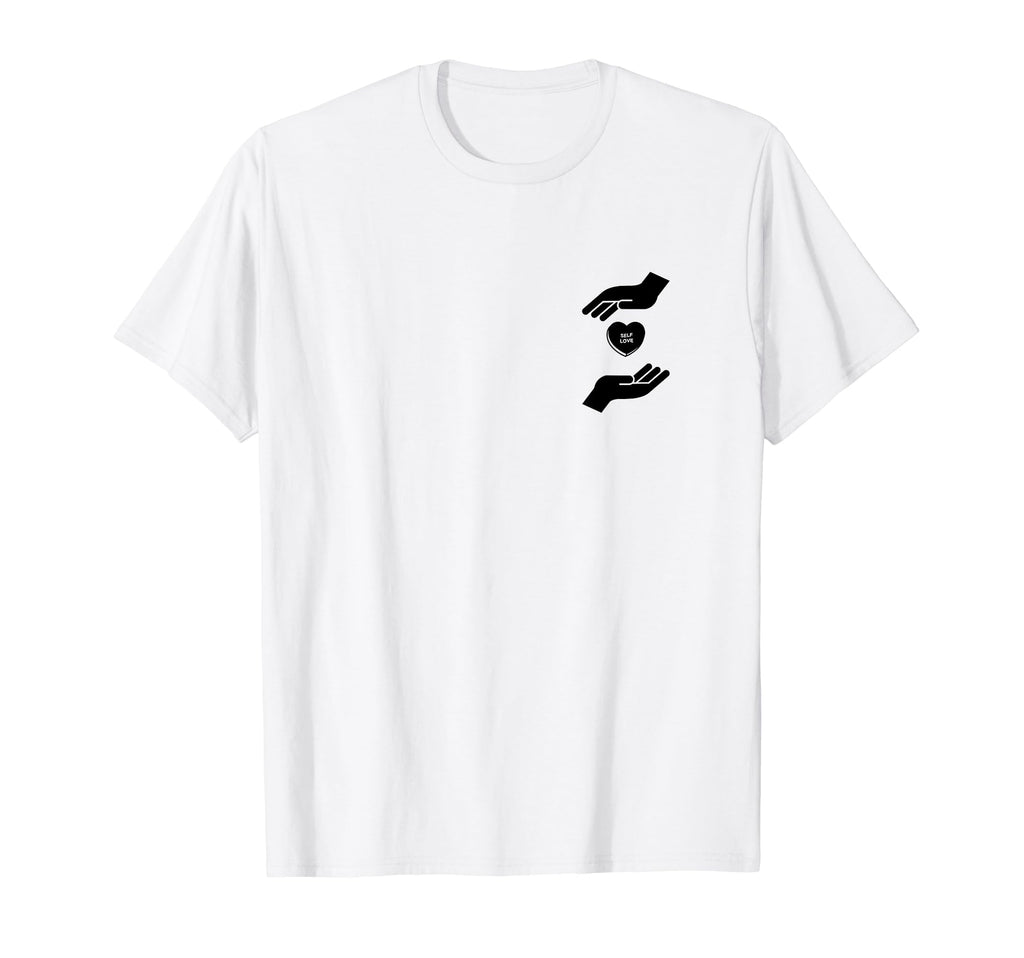 Self Love Well Being Self Care Motto T-Shirt - Trendy Graphic Men Women - T-Shirt, Sweatshirt, Hoodie
