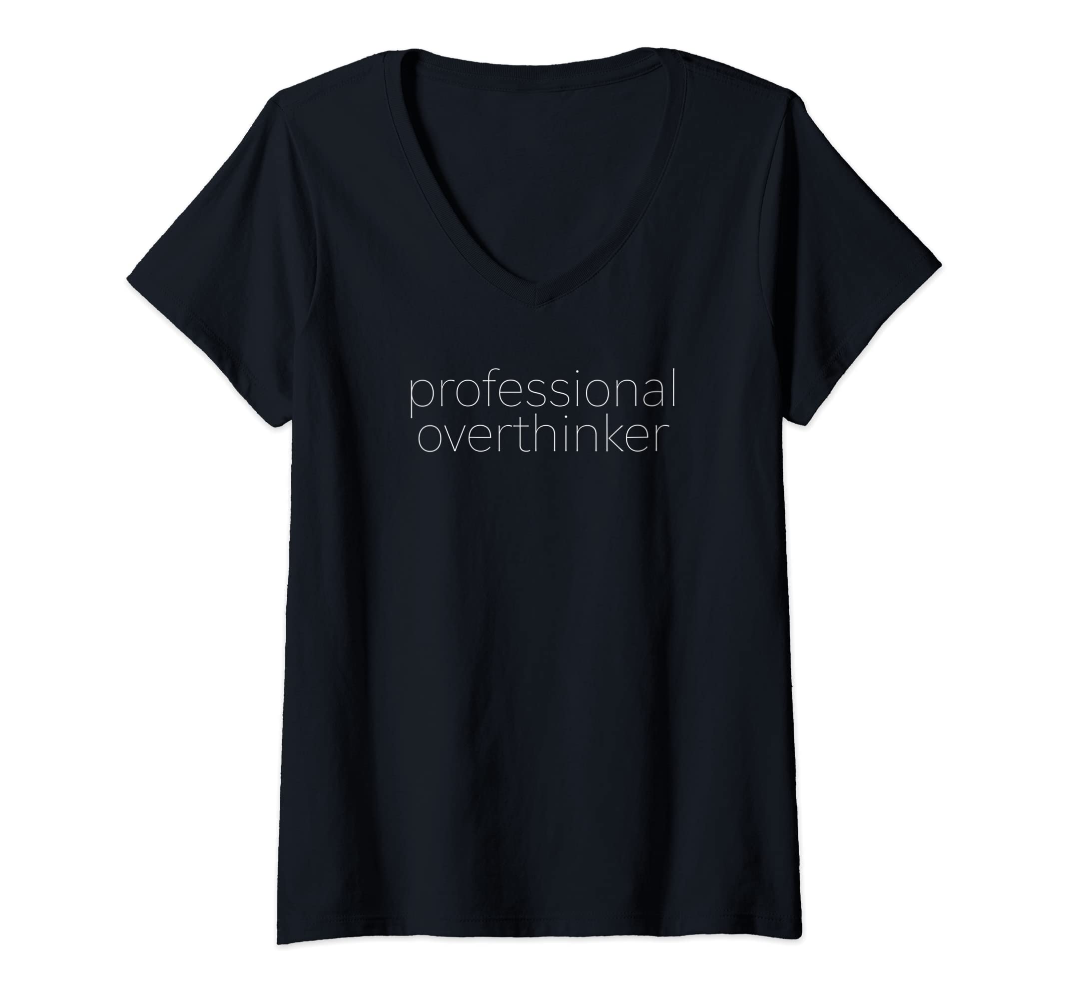 Womens Professional Overthinker T-Shirt - Unique Graphic Unisex - T-Shirt, Sweatshirt, Hoodie