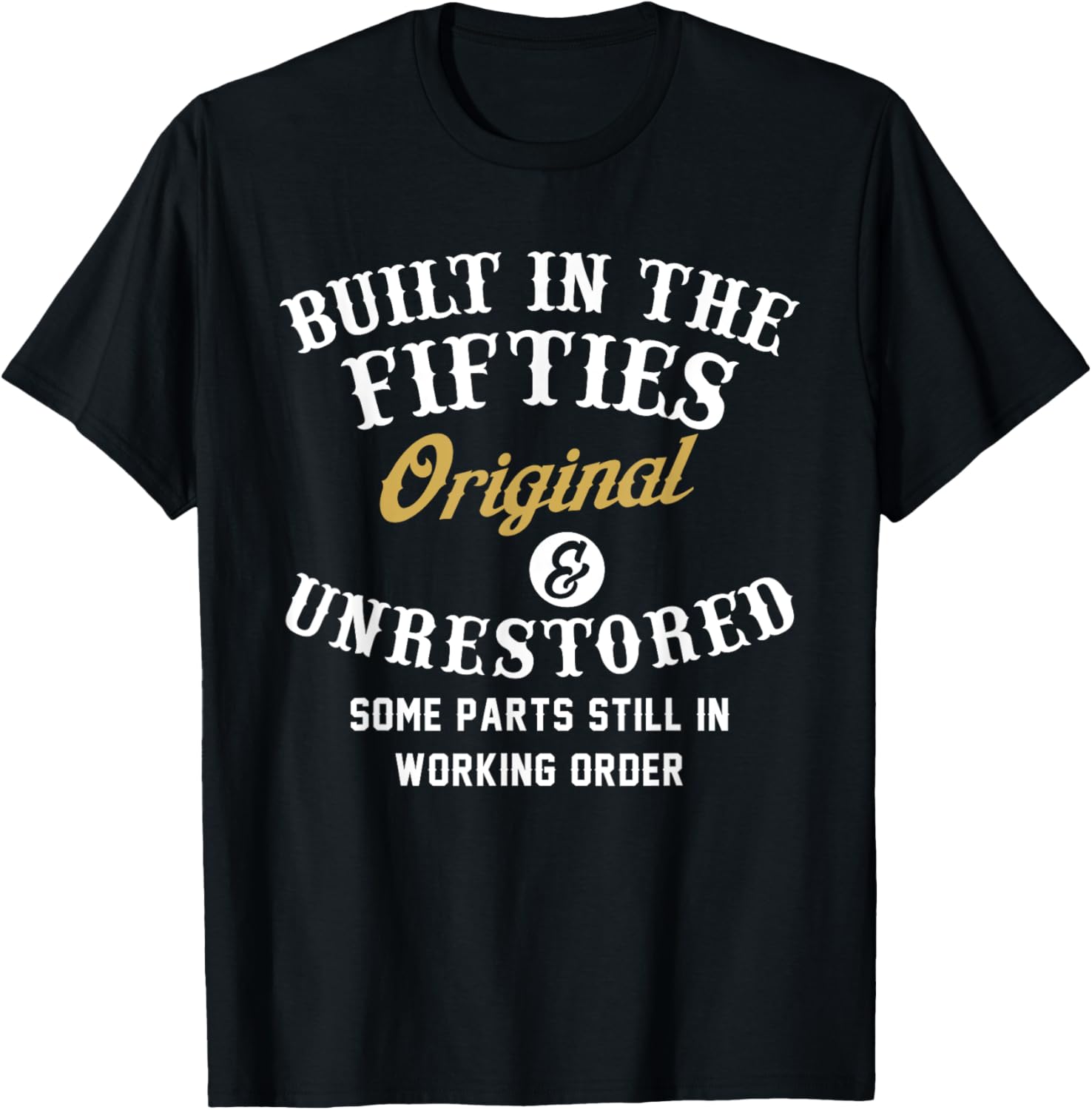Built In The Fifties Original Unrestored Some Parts - Adult & Kids T-Shirts, Sweatshirts & Hoodies apparel design preview 7