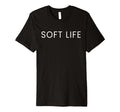 Soft Life Dont Stress Free Softlife T-Shirt - Fun Novelty Design Unisex - T-Shirt, Sweatshirt, Hoodie