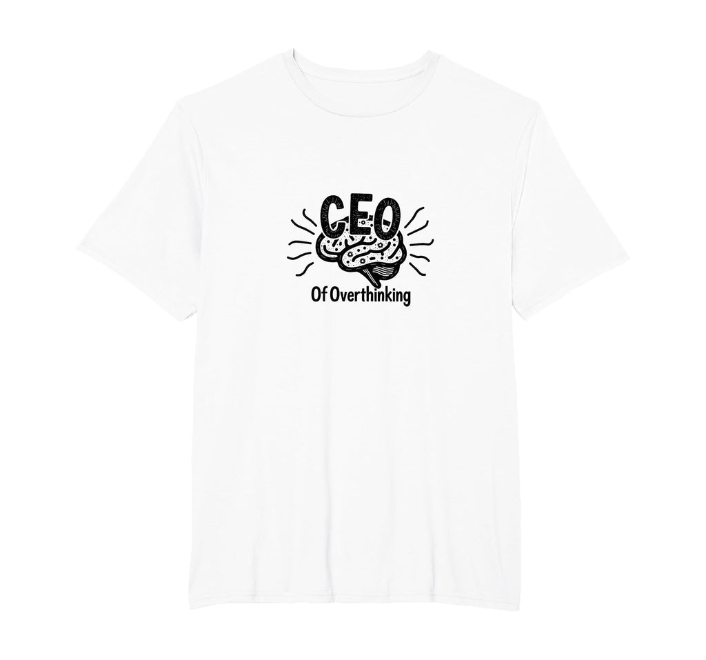 Ceo Overthinking Witty Brain T-Shirt - Novelty Apparel for Adults - T-Shirt, Sweatshirt, Hoodie