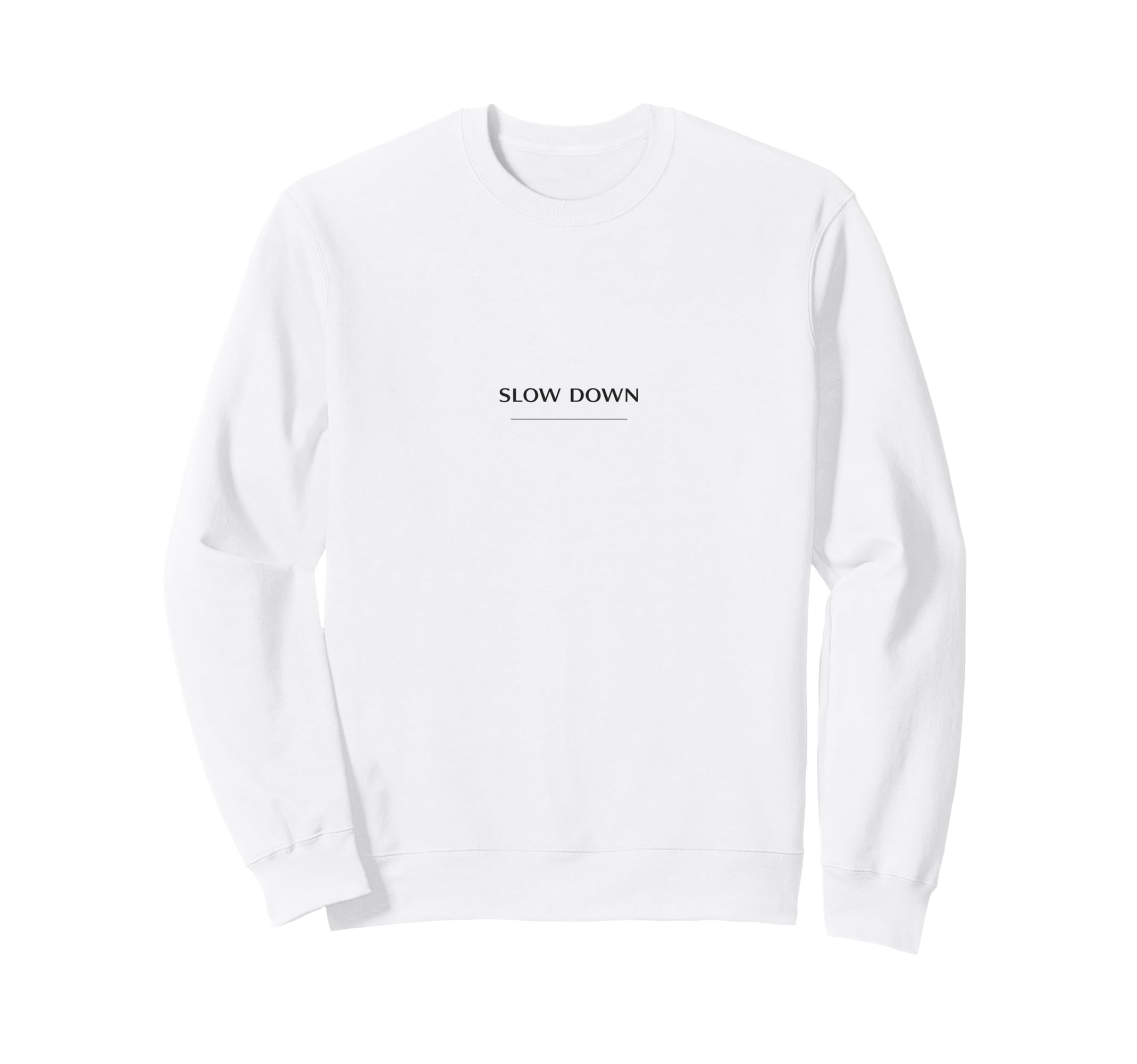 Slow Down Minimalist Mindfulness Sweatshirt - Custom Art Print Men Women - T-Shirt, Sweatshirt, Hoodie