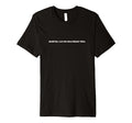 Hold Let Me Overthink This T-Shirt - Casual Everyday Wear Unisex - T-Shirt, Sweatshirt, Hoodie