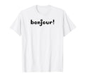 Bonjour Modern French Typography T-Shirt - Casual Everyday Wear Unisex - T-Shirt, Sweatshirt, Hoodie