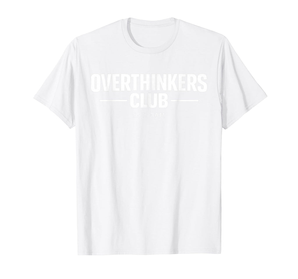 Overthinker Funny Anxiety Introvert T-Shirt - Novelty Apparel for Adults - T-Shirt, Sweatshirt, Hoodie