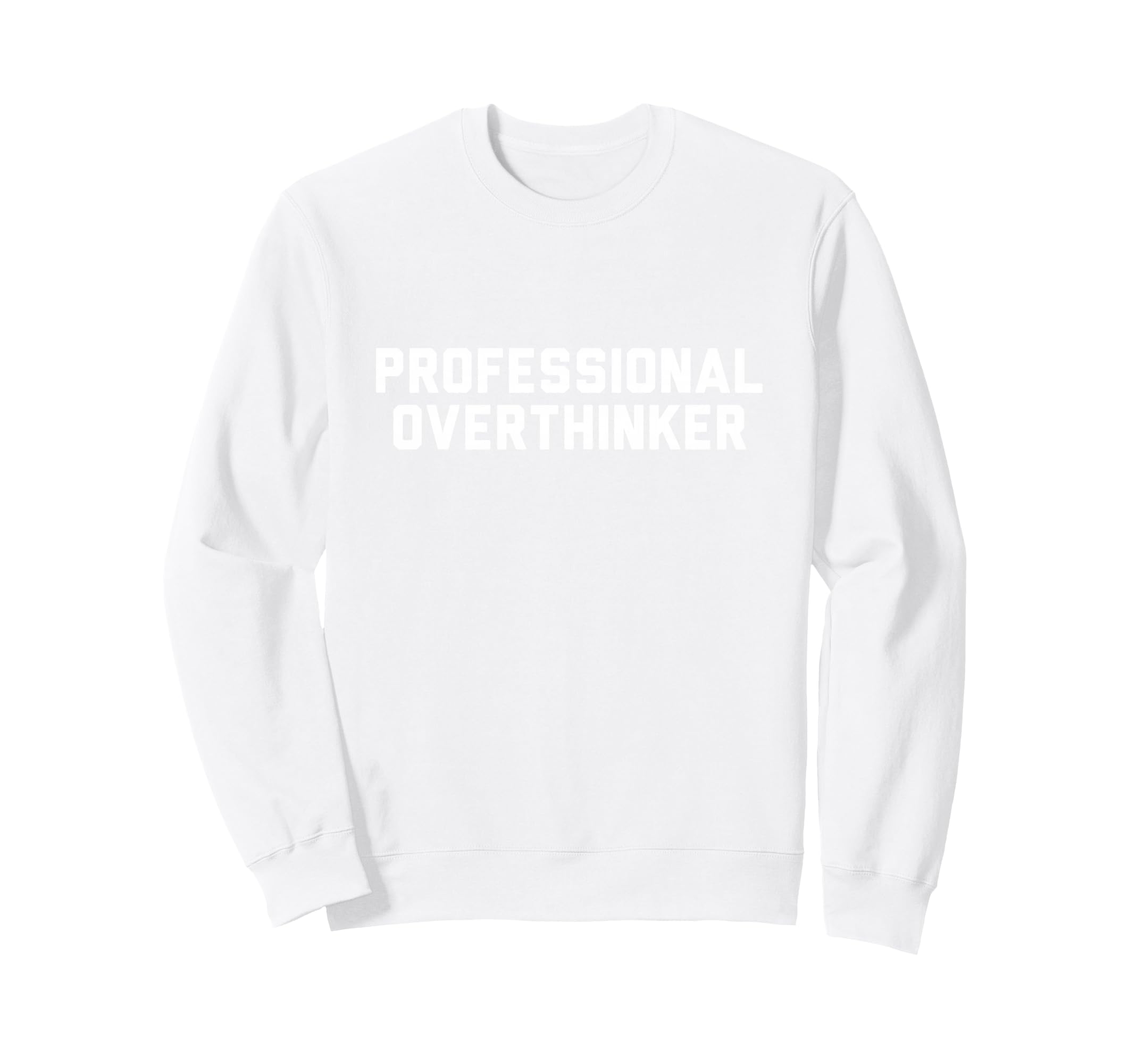 Professional Overthinker Sweatshirt - Minimalist Print for Adults - T-Shirt, Sweatshirt, Hoodie