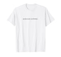 Professional Overthinker Funny And T-Shirt - Fun Novelty Design Unisex - T-Shirt, Sweatshirt, Hoodie