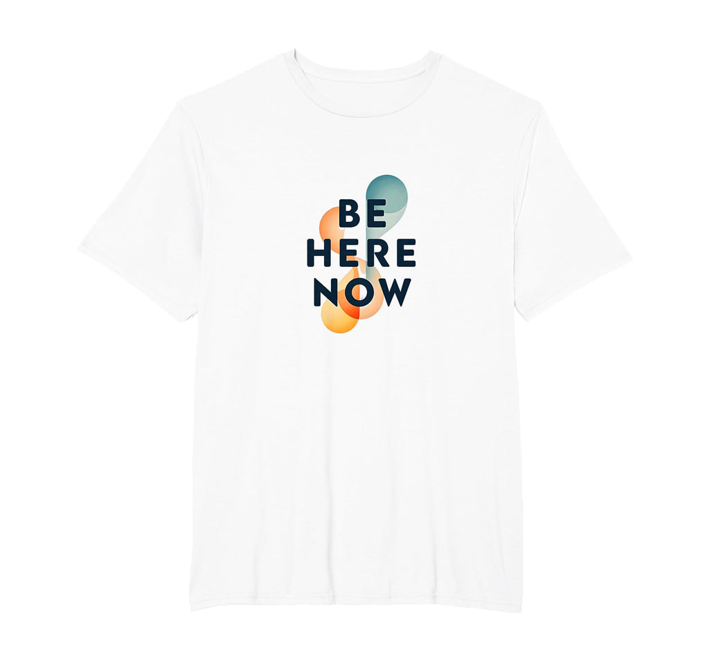 Be Here Now Mindfulness Typography T-Shirt - Aesthetic Graphic Men Women - T-Shirt, Sweatshirt, Hoodie