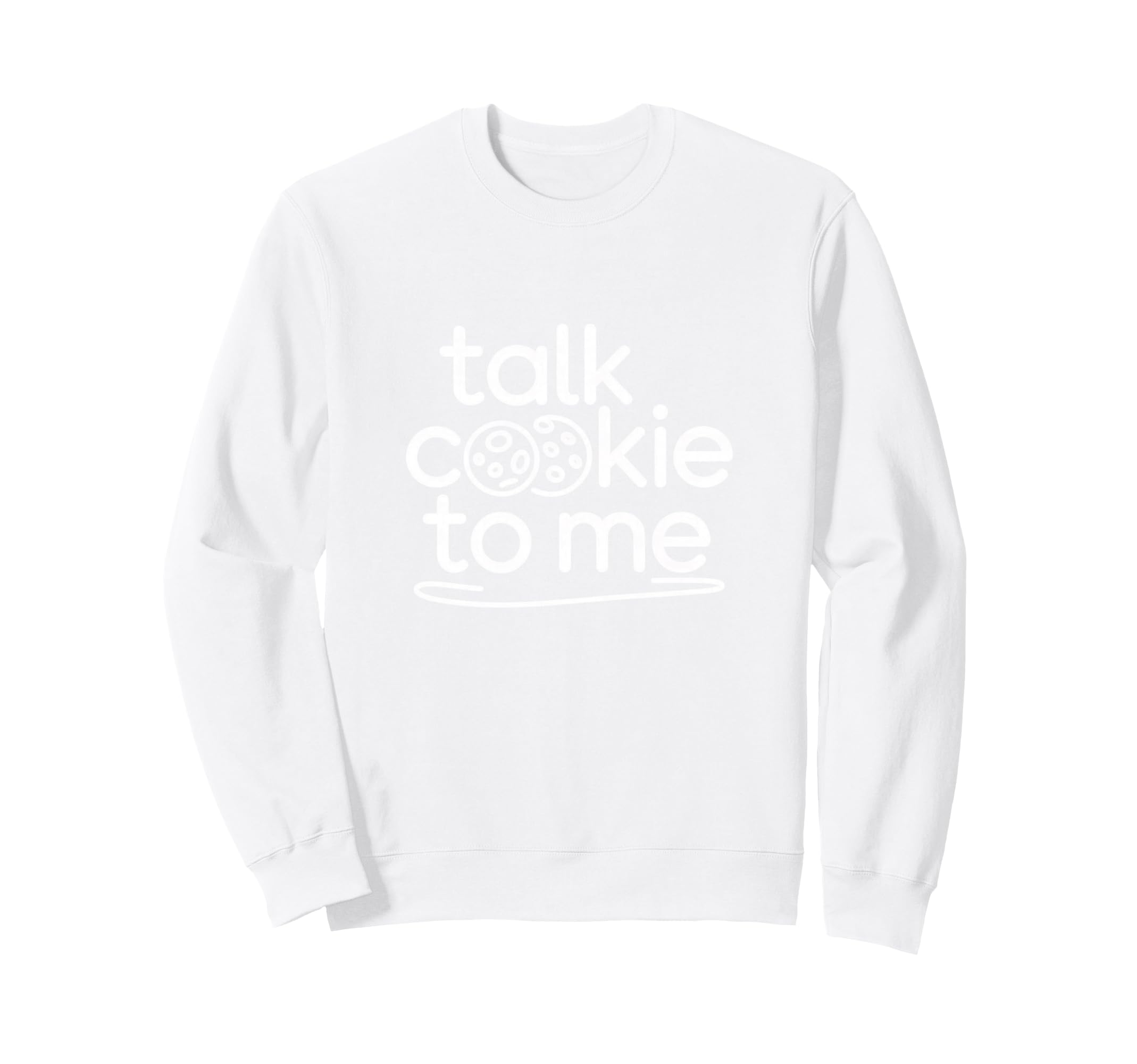 Talk Cookie To Me Funny Baking Sweatshirt - Aesthetic Graphic for Adults - T-Shirt, Sweatshirt, Hoodie