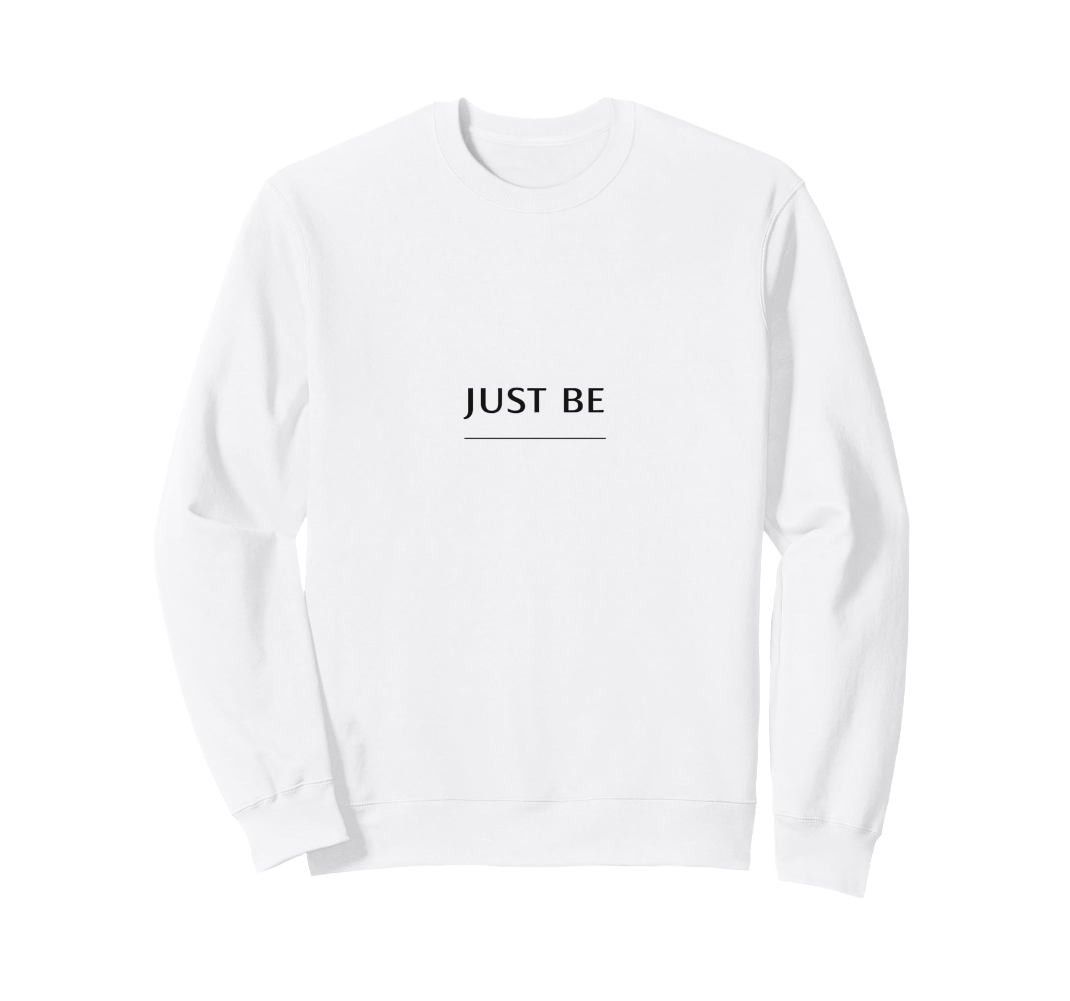 Just Be Minimalist Mindfulness Sweatshirt - Casual Everyday Wear Unisex - T-Shirt, Sweatshirt, Hoodie