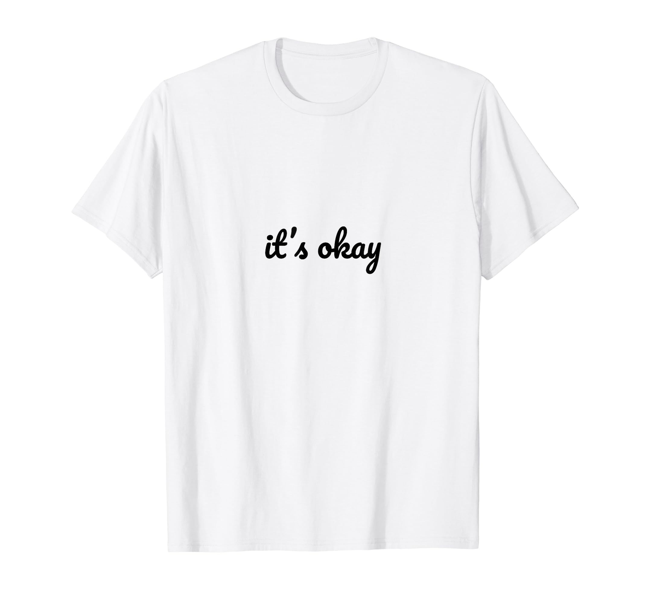 Its Okay Depression Mental Health T-Shirt - Custom Art Print Unisex - T-Shirt, Sweatshirt, Hoodie